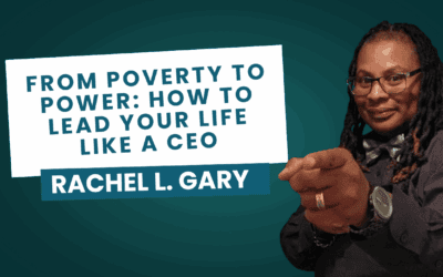 From Poverty to Power: How to Lead Your Life Like a CEO (Even When You’re at Rock Bottom)